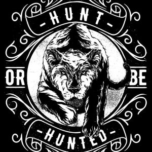 Hunt or Be Hunted Black and White