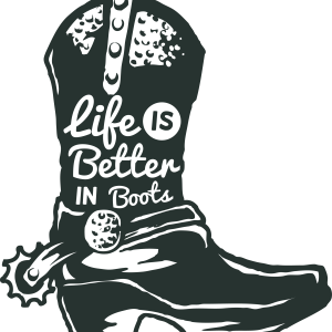 Life Is Better In Boots