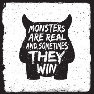 Monsters Are Real